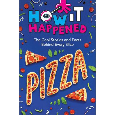 How It Happened! Pizza: The Cool Stories and Facts Behind Every Slice-Books-Union Square Kids-Yes Bebe