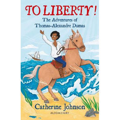To Liberty! The Adventures of Thomas-Alexandre Dumas: A Bloomsbury Reader: Dark Red Book Band-Books-Bloomsbury Education-Yes Bebe