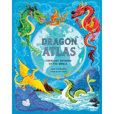 The Dragon Atlas: Legendary Dragons of the World