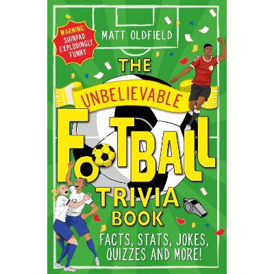 The Unbelievable Football Trivia Book: Facts, Stats, Jokes, Quizzes and More-Books-Wren & Rook-Yes Bebe