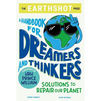 The Earthshot Prize: A Handbook for Dreamers and Thinkers: Solutions to Repair our Planet-Books-Wren & Rook-Yes Bebe