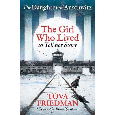 Daughter of Auschwitz, The: The Girl who Lived to Tell her Story (Children's Adaptation)