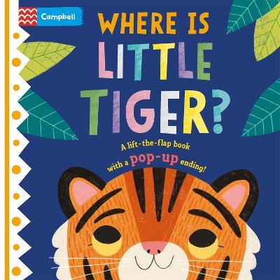 Where is Little Tiger?: The lift-the-flap book with a pop-up ending!-Books-Campbell Books Ltd-Yes Bebe