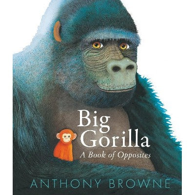 Big Gorilla: A Book of Opposites