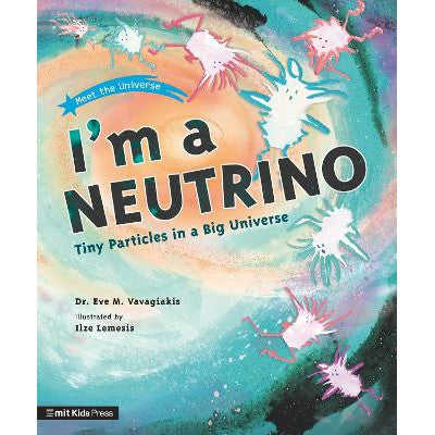 I'm a Neutrino: Tiny Particles in a Big Universe-Books-Walker Books Ltd-Yes Bebe