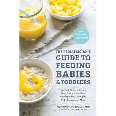 The Pediatrician's Guide to Feeding Babies and Toddlers: Practical Answers To Your Questions on Nutrition, Starting Solids, Allergies, Picky Eating, and More (For Parents, By Parents)-Books-Ten Speed Press-Yes Bebe