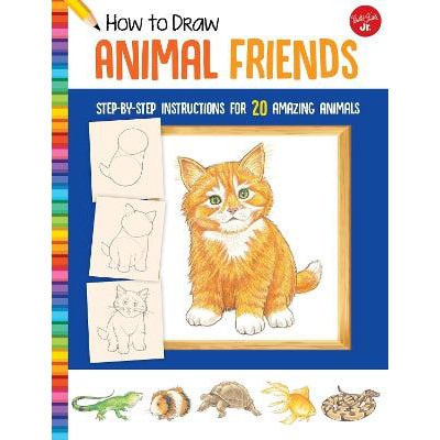How to Draw Animal Friends: Step-by-step instructions for 20 amazing animals