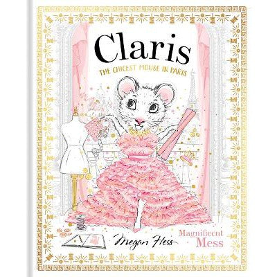 Claris: Magnificent Mess: The Chicest Mouse in Paris: Volume 8