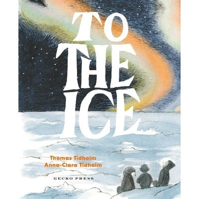 To the Ice-Books-Gecko Press-Yes Bebe