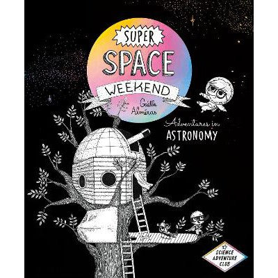 Super Space Weekend: Adventures in Astronomy-Books-Greystone Books,Canada-Yes Bebe