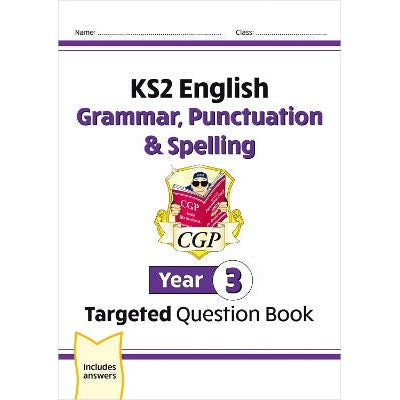 KS2 English Year 3 Grammar, Punctuation & Spelling Targeted Question Book (with Answers)