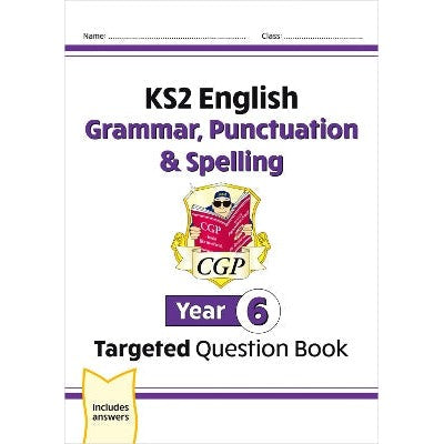 KS2 English Year 6 Grammar, Punctuation & Spelling Targeted Question Book (with Answers)