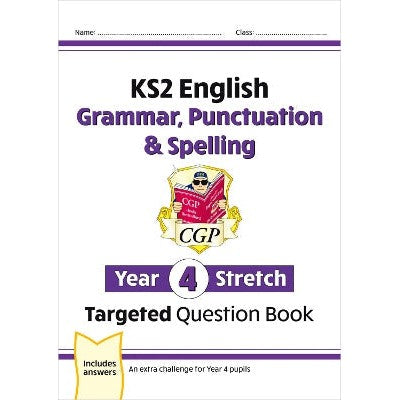 KS2 English Year 4 Stretch Grammar, Punctuation & Spelling Targeted Question Book (with Answers)