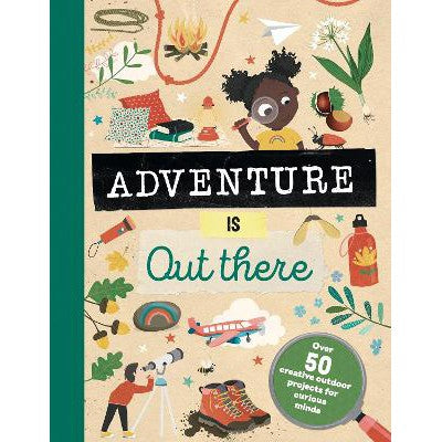 Adventure is Out There: Creative activities for outdoor explorers-Books-Welbeck Children's Books-Yes Bebe