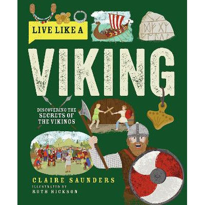 Live Like a Viking: Discovering the Secrets of the Vikings