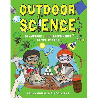 Outdoor Science: 30 Awesome STEM Experiments to Try at Home