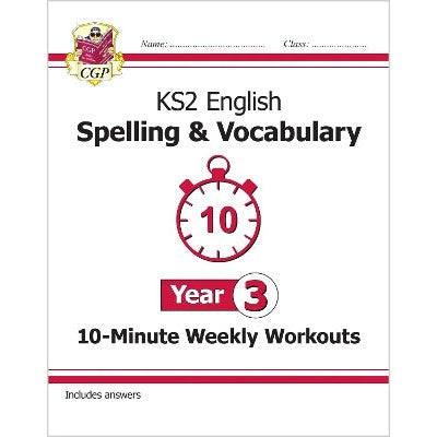 KS2 Year 3 English 10-Minute Weekly Workouts: Spelling & Vocabulary