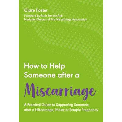 How to Help Someone After a Miscarriage: A Practical Guide to Supporting Someone after a Miscarriage, Molar or Ectopic Pregnancy-Books-Welbeck Balance-Yes Bebe