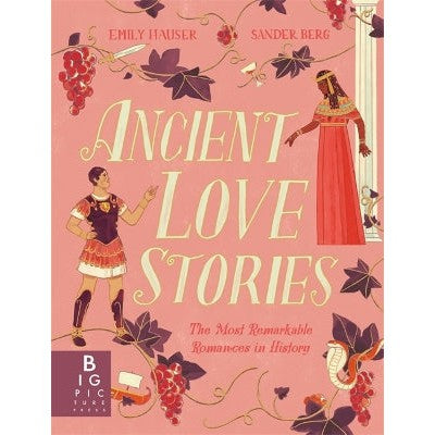Ancient Love Stories: the most remarkable romances in history-Books-Big Picture Press-Yes Bebe