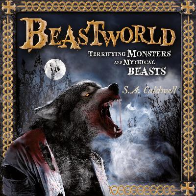 Beastworld: Terrifying Monsters and Mythical Beasts