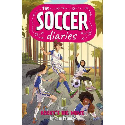 The Soccer Diaries Book 2: Rocky's Big Move