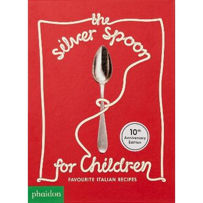 The Silver Spoon for Children: Favourite Italian Recipes