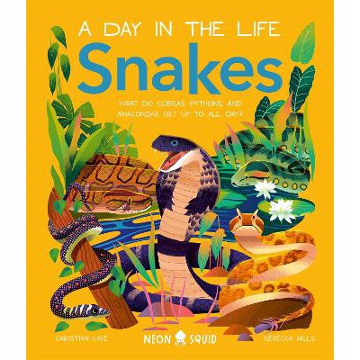 Snakes (A Day in the Life): What Do Cobras, Pythons, and Anacondas Get Up to All Day?