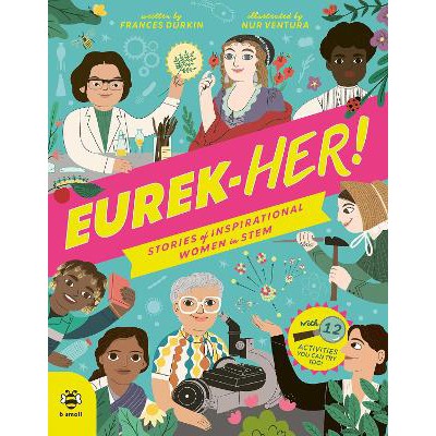 EUREK-HER! Stories of Inspirational Women in STEM: With 12 Activities You Can Try Too!