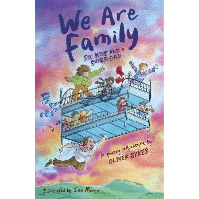 We Are Family: Six Kids and a Super-Dad - a poetry adventure