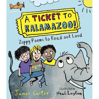 A Ticket to Kalamazoo!: Zippy Poems To Read Out Loud