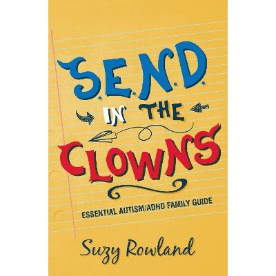S.E.N.D. In The Clowns: Essential Autism / ADHD Family Guide-Books-Hashtag Press-Yes Bebe