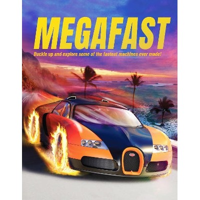 Megafast: Buckle Up and Explore Some of the Fastest Machines Ever Made!-Books-Hungry Tomato Ltd-Yes Bebe