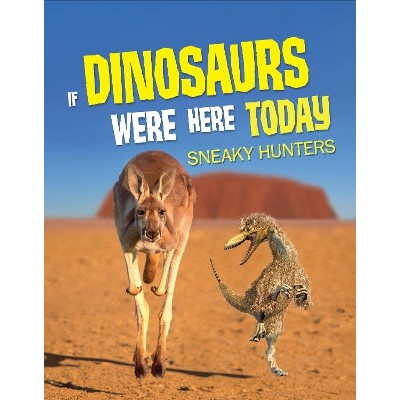 If Dinosaurs Were Here Today: Sneaky Hunters-Books-Hungry Tomato Ltd-Yes Bebe