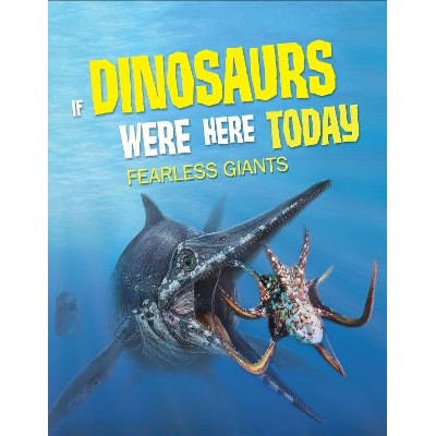 If Dinosaurs Were Here Today: Fearless Giants-Books-Hungry Tomato Ltd-Yes Bebe