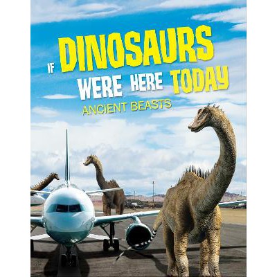 If Dinosaurs Were Here Today: Ancient Beasts-Books-Hungry Tomato Ltd-Yes Bebe