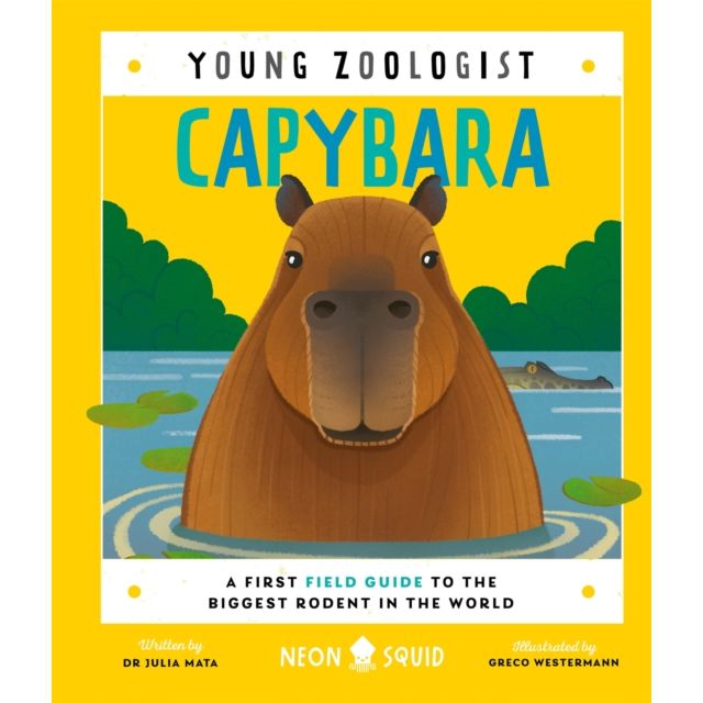 Capybara (Young Zoologist) : A First Field Guide to the Biggest Rodent in the World