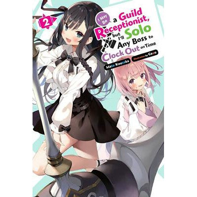 I May Be a Guild Receptionist, but I’ll Solo Any Boss to Clock Out on Time, Vol. 2 (light novel)-Books-Yen Press-Yes Bebe
