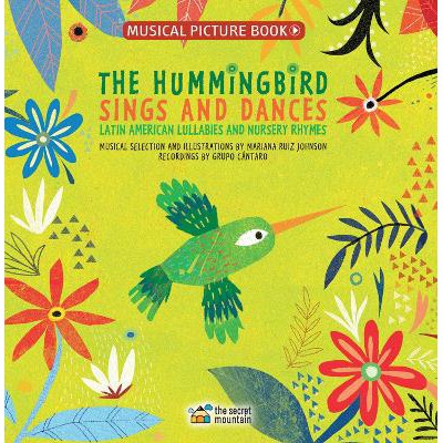 The Hummingbird Sings and Dances: Latin American Lullabies and Nursery Rhymes-Books-Secret Mountain-Yes Bebe