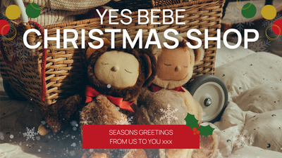 Yes Bebe Christmas Shop - Seasons Greetings from Us to You xxx