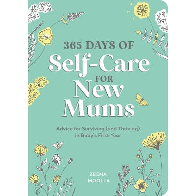 365 Days of Self-Care for New Mums: Advice for Surviving (and Thriving) in Baby’s First Year
