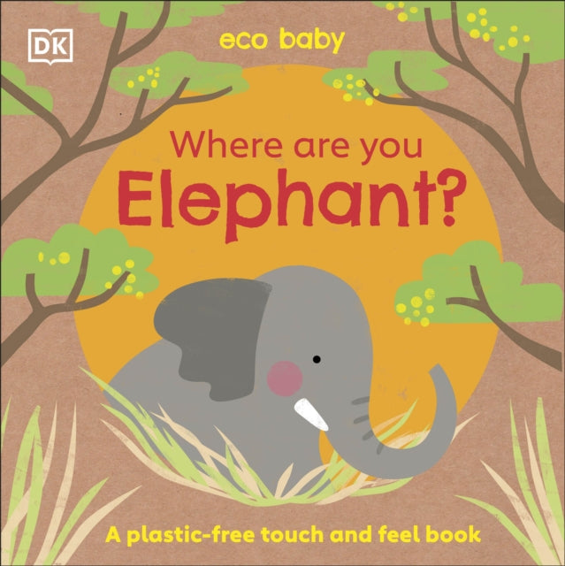 Eco Baby Where Are You Elephant?: A Plastic-free Touch and Feel Book-Books-DK Children-Yes Bebe