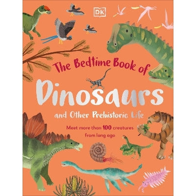 The Bedtime Book of Dinosaurs and Other Prehistoric Life: Meet More Than 100 Creatures From Long Ago-Books-DK Children-Yes Bebe