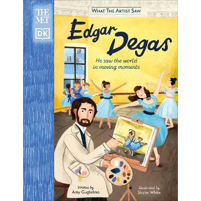 The Met Edgar Degas: He Saw the World in Moving Moments-Books-DK Children-Yes Bebe