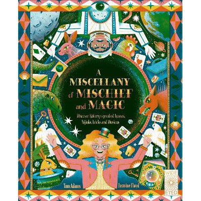 A Miscellany of Mischief and Magic: Discover history's best hoaxes, hijinks, tricks, and illusions-Books-Wide Eyed Editions-Yes Bebe