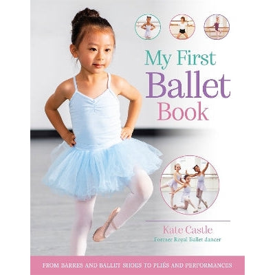 My First Ballet Book: From barres and ballet shoes to pliés and performances-Books-Kingfisher Books Ltd-Yes Bebe