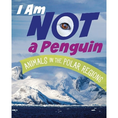 I Am Not a Penguin: Animals in the Polar Regions-Books-Raintree-Yes Bebe