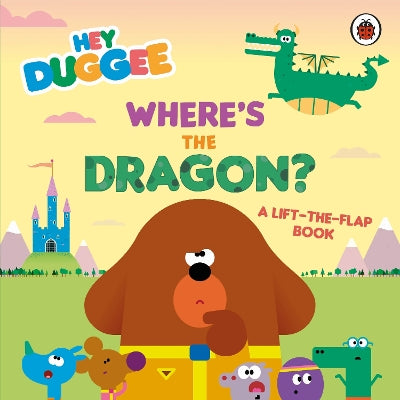 Hey Duggee: Where's the Dragon?: A Lift-the-Flap Book-Books-BBC Children's Books-Yes Bebe