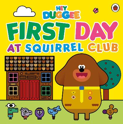 Hey Duggee: First Day at Squirrel Club-Books-BBC Children's Books-Yes Bebe