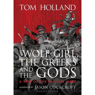 The Wolf-Girl, the Greeks and the Gods: a Tale of the Persian Wars-Books-Walker Books Ltd-Yes Bebe