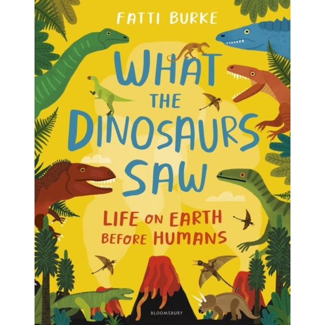 What The Dinosaurs Saw : Life On Earth Before Humans-Books-Bloomsbury-Yes Bebe